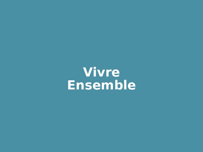 Vivre Ensemble - Photo à venir